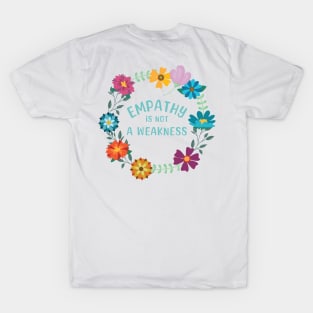 Empathy is Not a Weakness Flowers T-Shirt